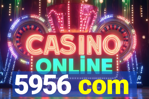 5956 com